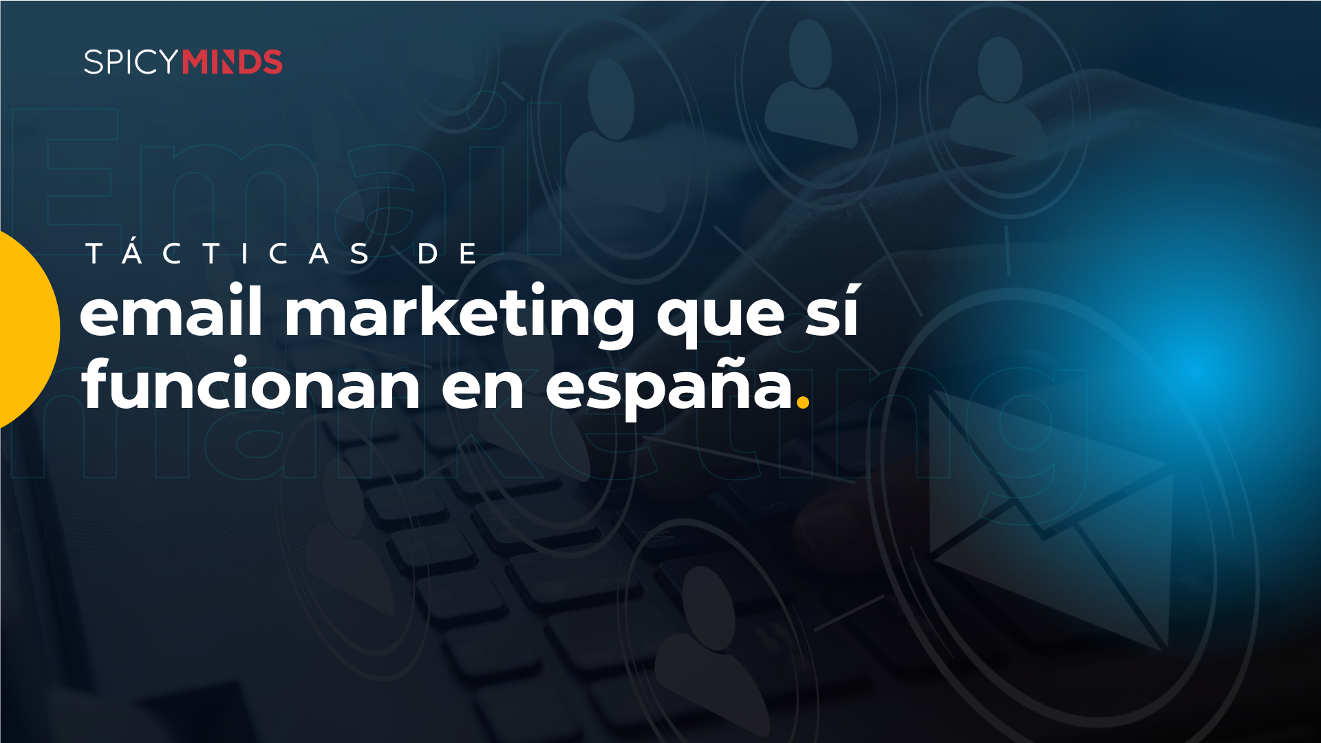 Tácticas de email marketing que sí funcionan en España