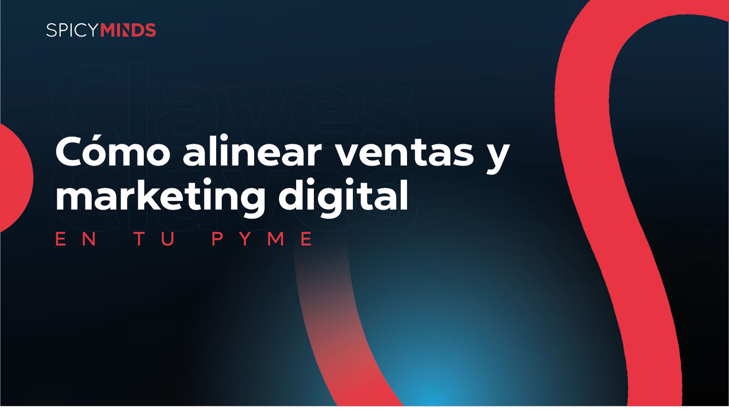 Cómo alinear ventas y marketing digital en tu PyME