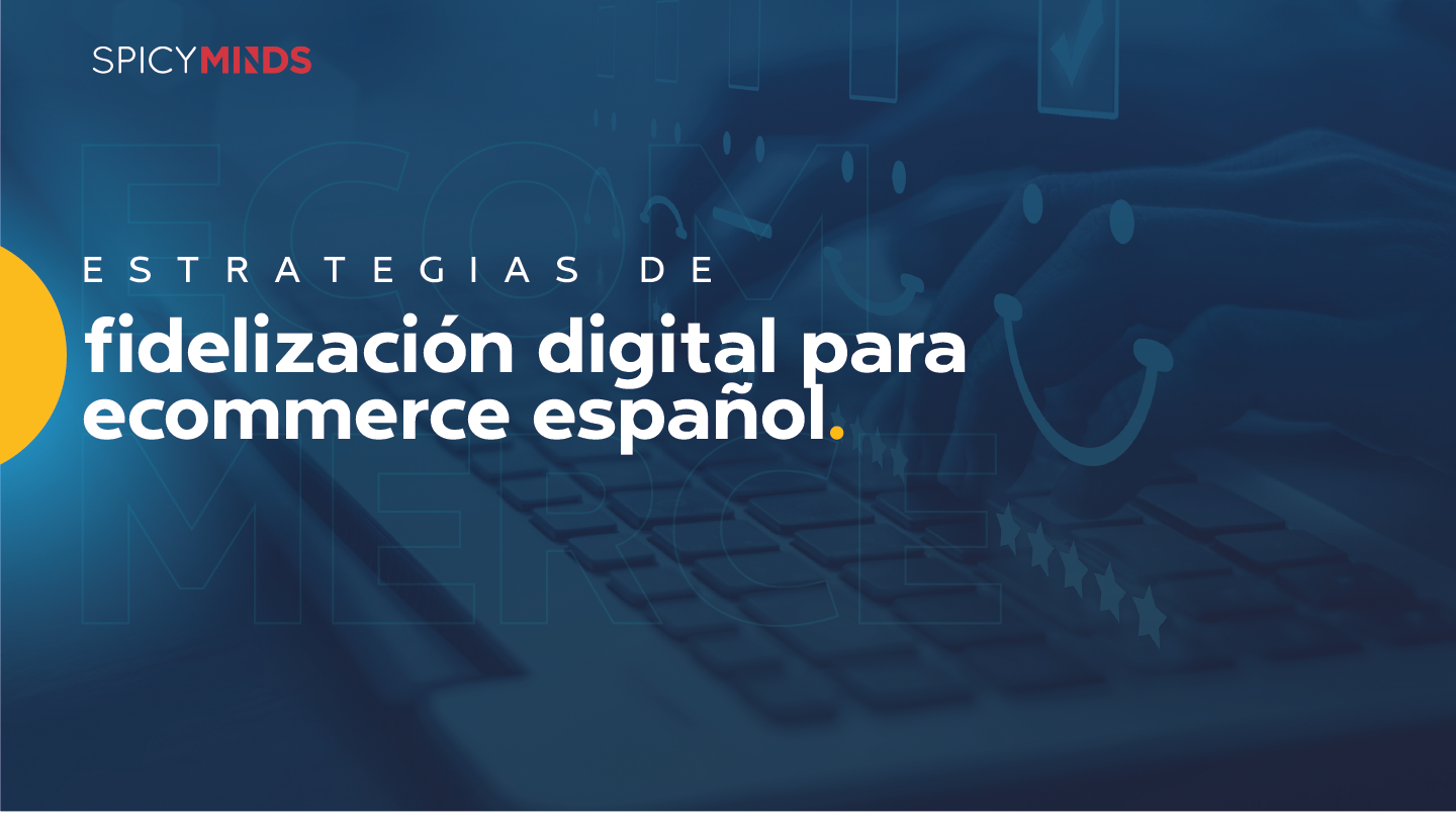 Estrategias de fidelización digital para ecommerce español