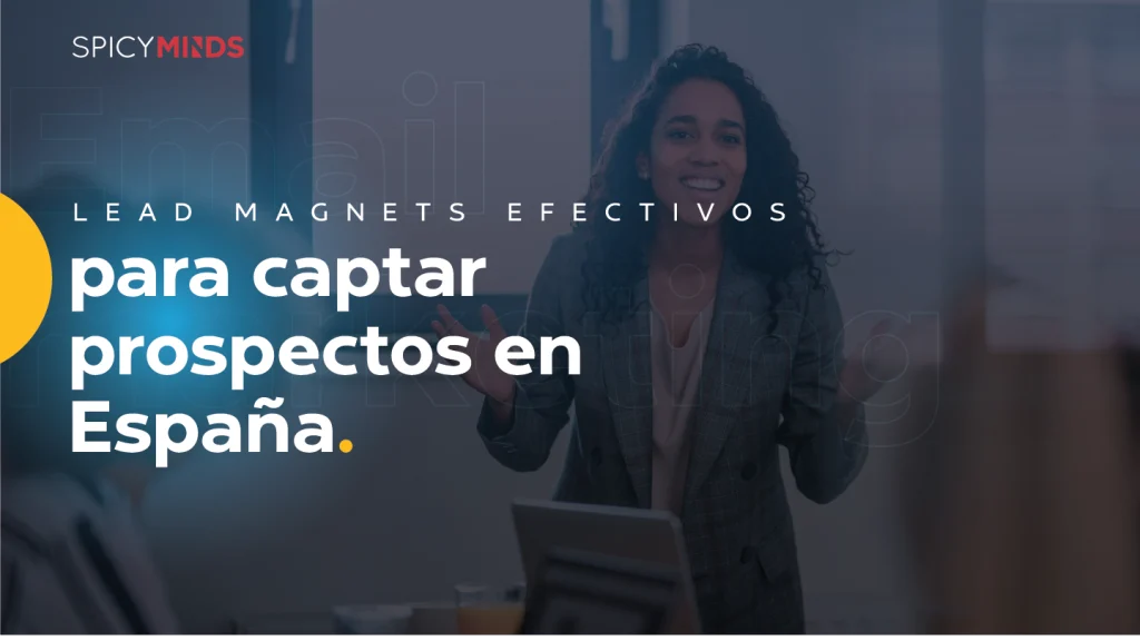 Lead magnets efectivos para captar prospectos en España