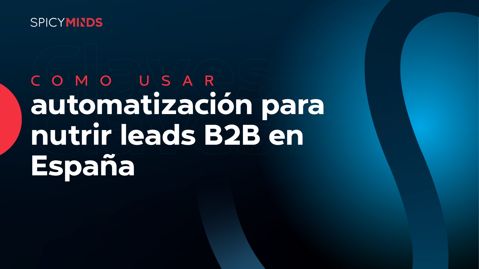 Cómo usar automatización para nutrir leads B2B en España